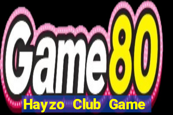 Hayzo Club Game Bài Uy Tín Nhất 2022