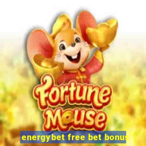 energybet free bet bonus