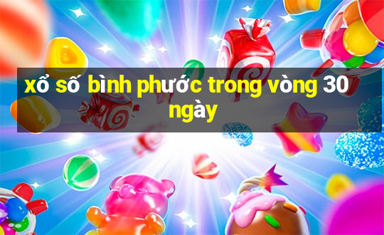 xổ số bình phước trong vòng 30 ngày