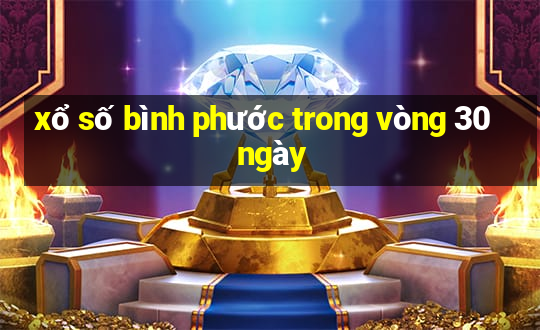 xổ số bình phước trong vòng 30 ngày