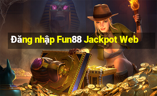 Đăng nhập Fun88 Jackpot Web