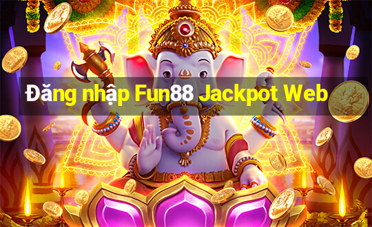 Đăng nhập Fun88 Jackpot Web