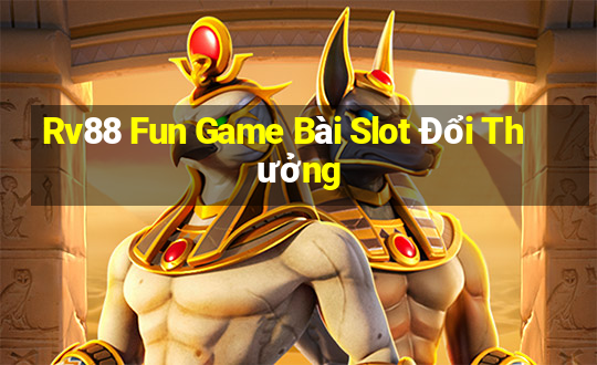 Rv88 Fun Game Bài Slot Đổi Thưởng