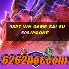 9Bet Vin Game Bài Su500 Iphone