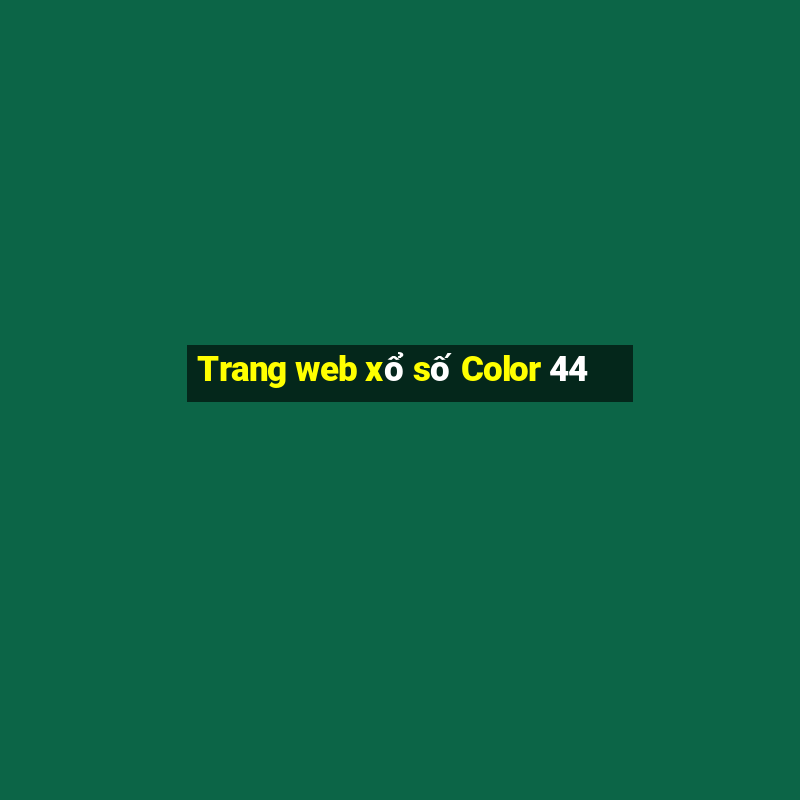 Trang web xổ số Color 44