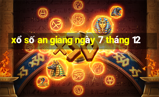 xổ số an giang ngày 7 tháng 12