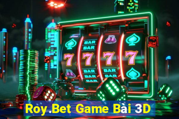 Roy.Bet Game Bài 3D