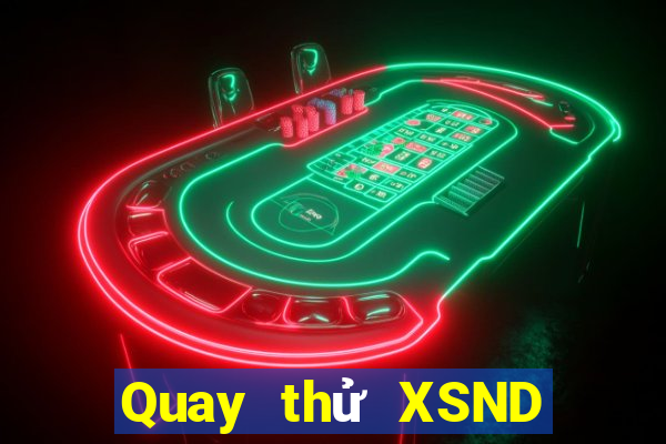 Quay thử XSND ngày 16