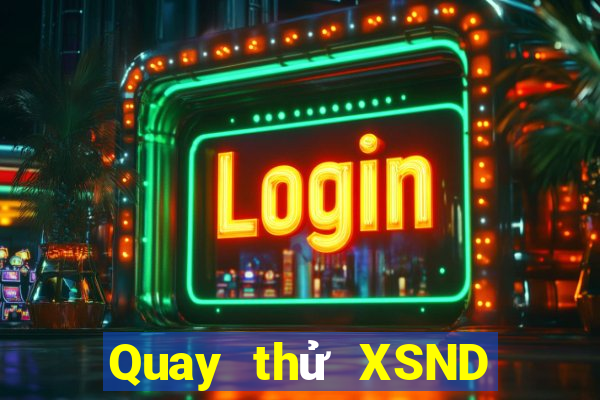 Quay thử XSND ngày 16