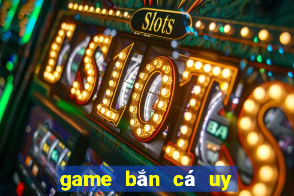 game bắn cá uy tín 2022