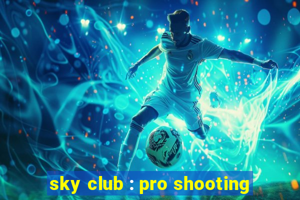 sky club : pro shooting