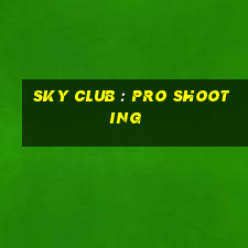 sky club : pro shooting