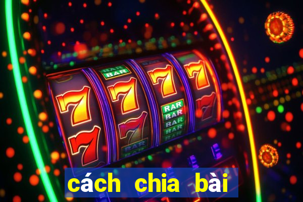 cách chia bài bịp phỏm