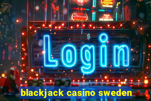 blackjack casino sweden