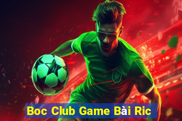 Boc Club Game Bài Ric