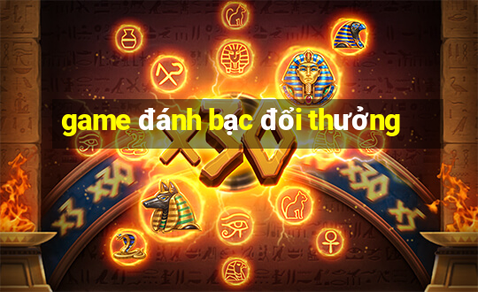 game đánh bạc đổi thưởng