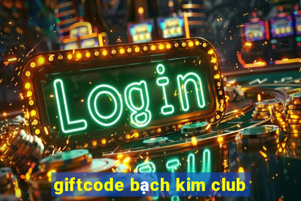 giftcode bạch kim club