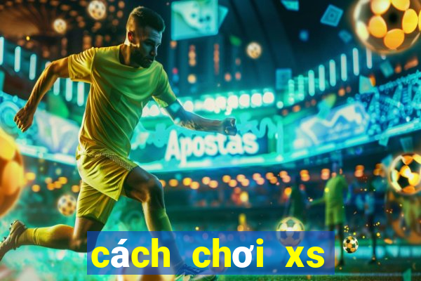 cách chơi xs mega 6 45