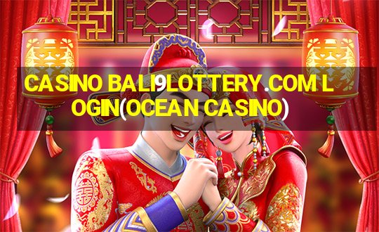 CASINO BALI9LOTTERY.COM LOGIN(OCEAN CASINO)