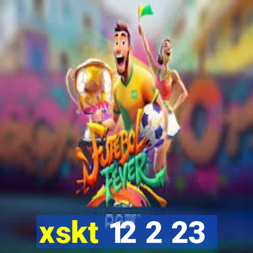 xskt 12 2 23