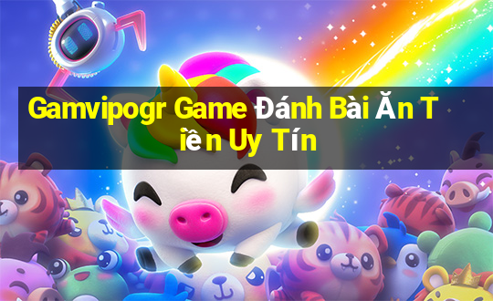 Gamvipogr Game Đánh Bài Ăn Tiền Uy Tín