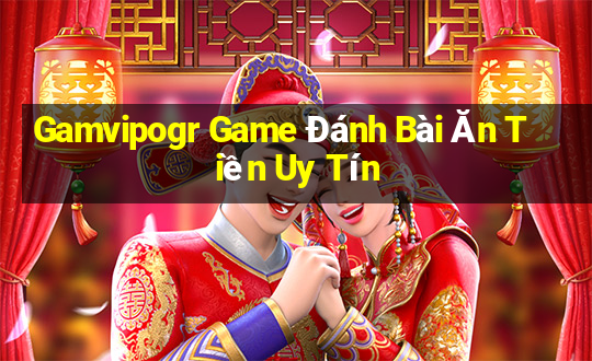 Gamvipogr Game Đánh Bài Ăn Tiền Uy Tín