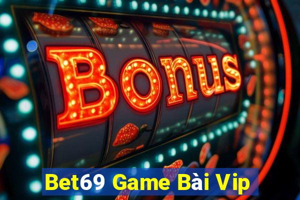 Bet69 Game Bài Vip