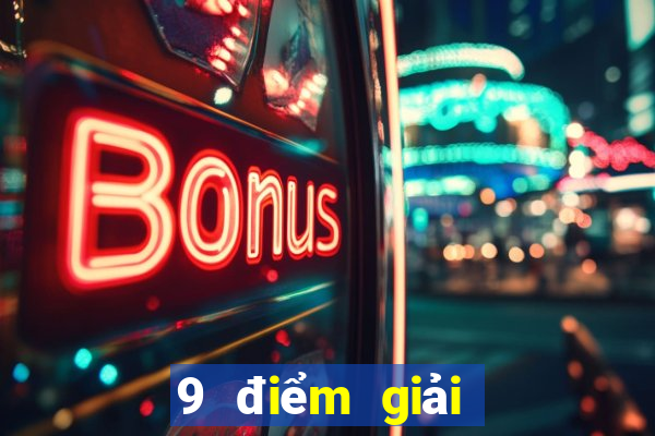 9 điểm giải trí Tiền thưởng