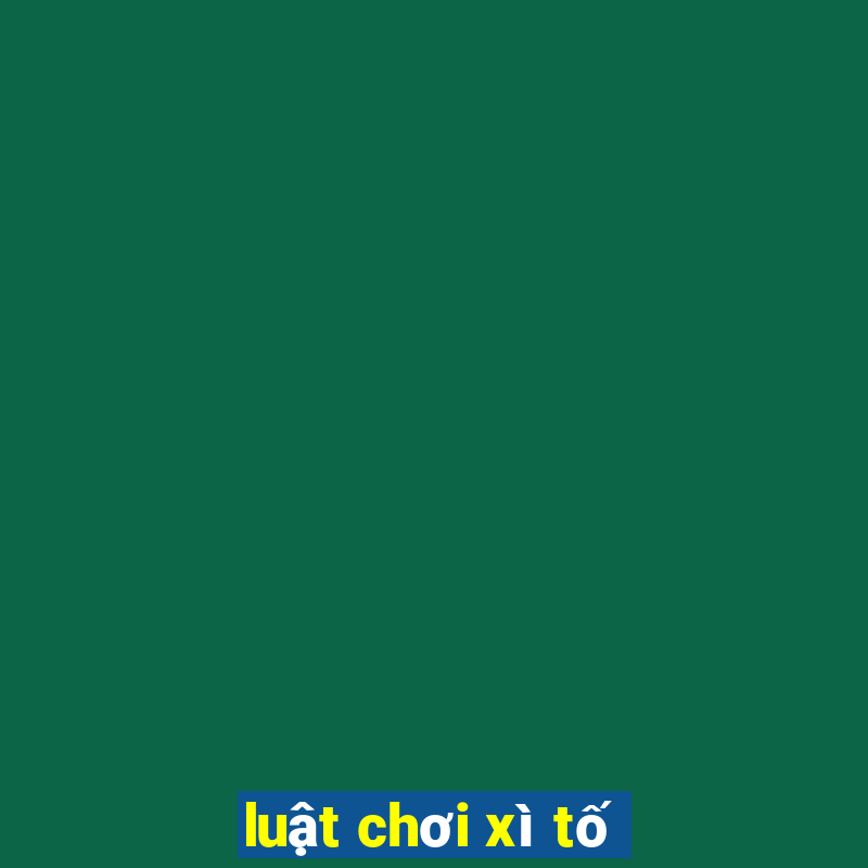 luật chơi xì tố