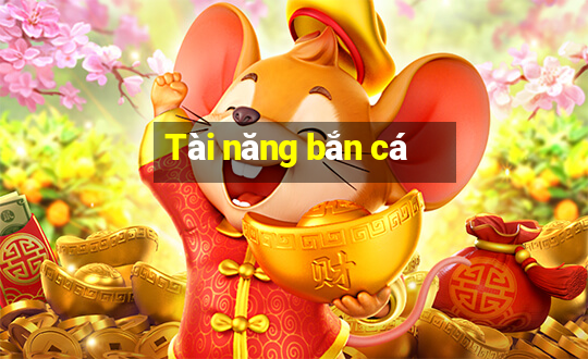 Tài năng bắn cá