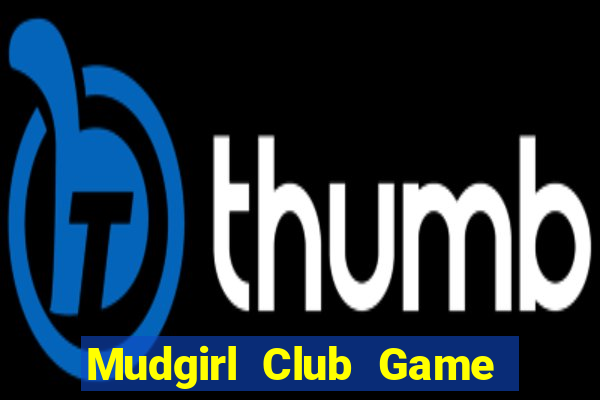 Mudgirl Club Game Bài Offline