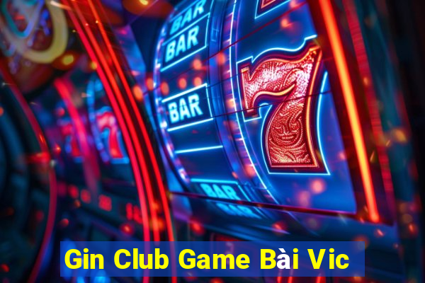 Gin Club Game Bài Vic