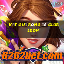 kết quả bóng đá club leon