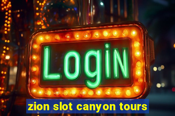 zion slot canyon tours