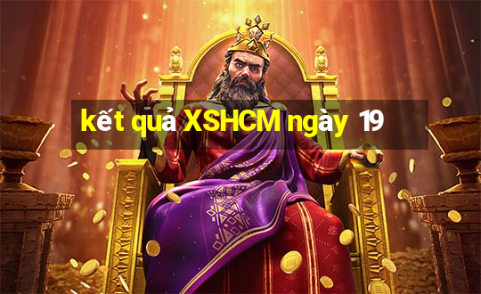 kết quả XSHCM ngày 19