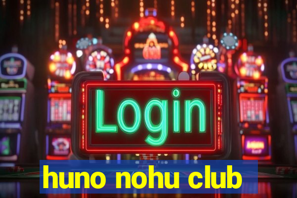 huno nohu club