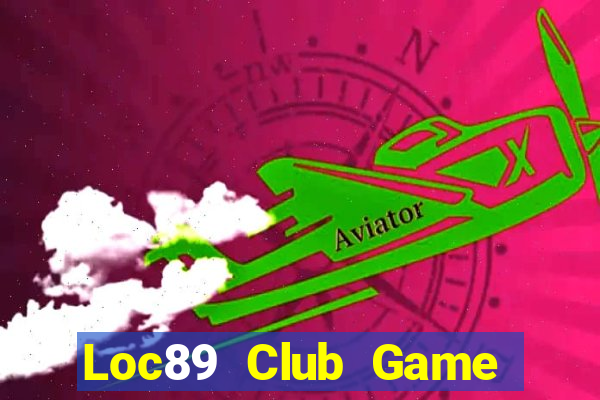 Loc89 Club Game Bài Binh 9 Cây