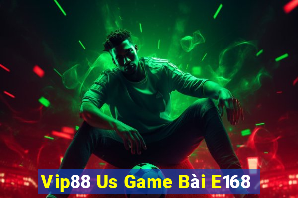 Vip88 Us Game Bài E168