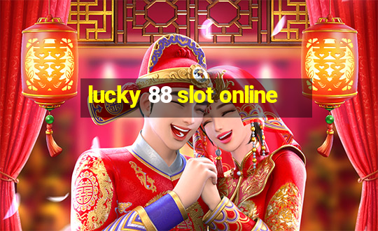 lucky 88 slot online