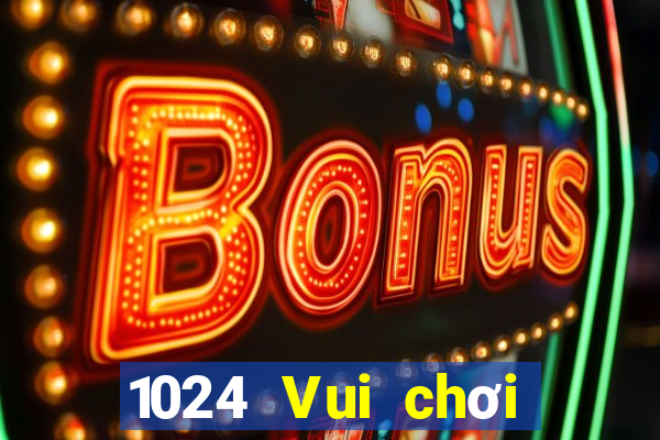 1024 Vui chơi Phần mềm Tải về