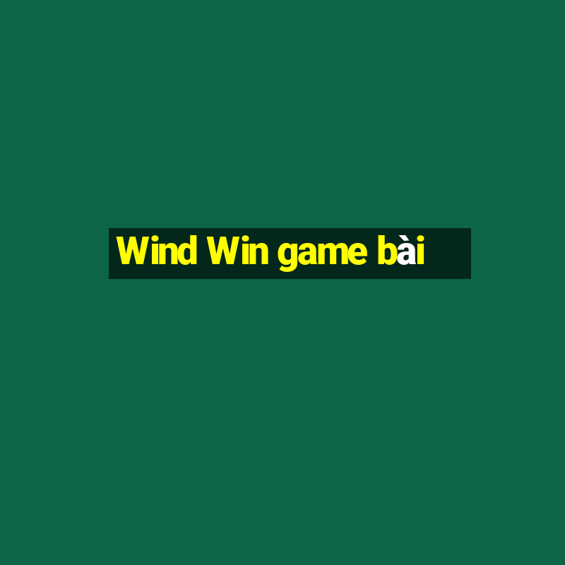 Wind Win game bài