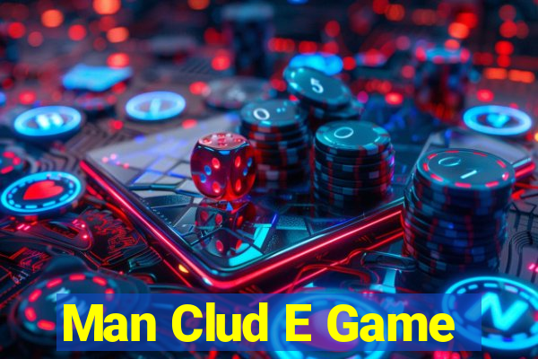 Man Clud E Game