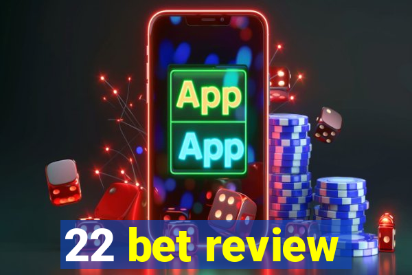 22 bet review