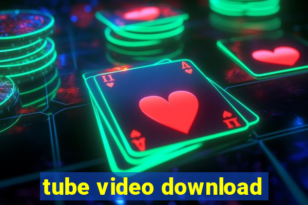 tube video download