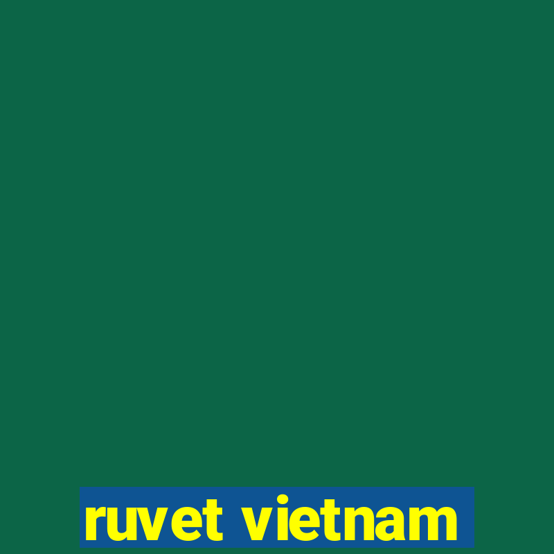 ruvet vietnam