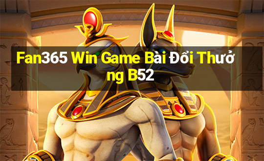 Fan365 Win Game Bài Đổi Thưởng B52