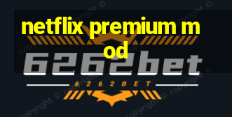 netflix premium mod