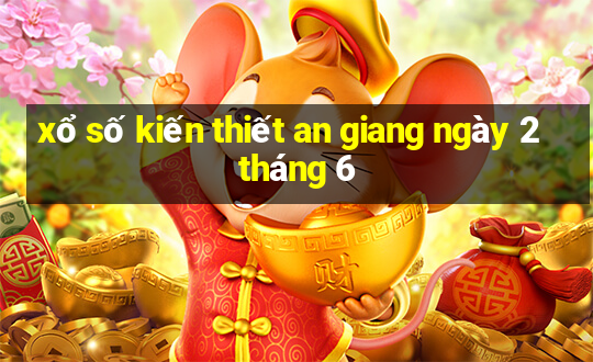 xổ số kiến thiết an giang ngày 2 tháng 6