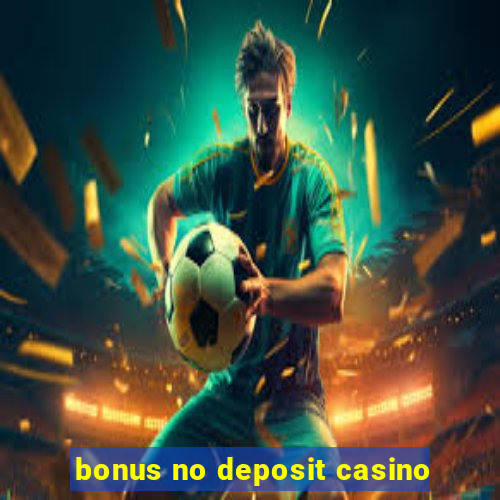 bonus no deposit casino