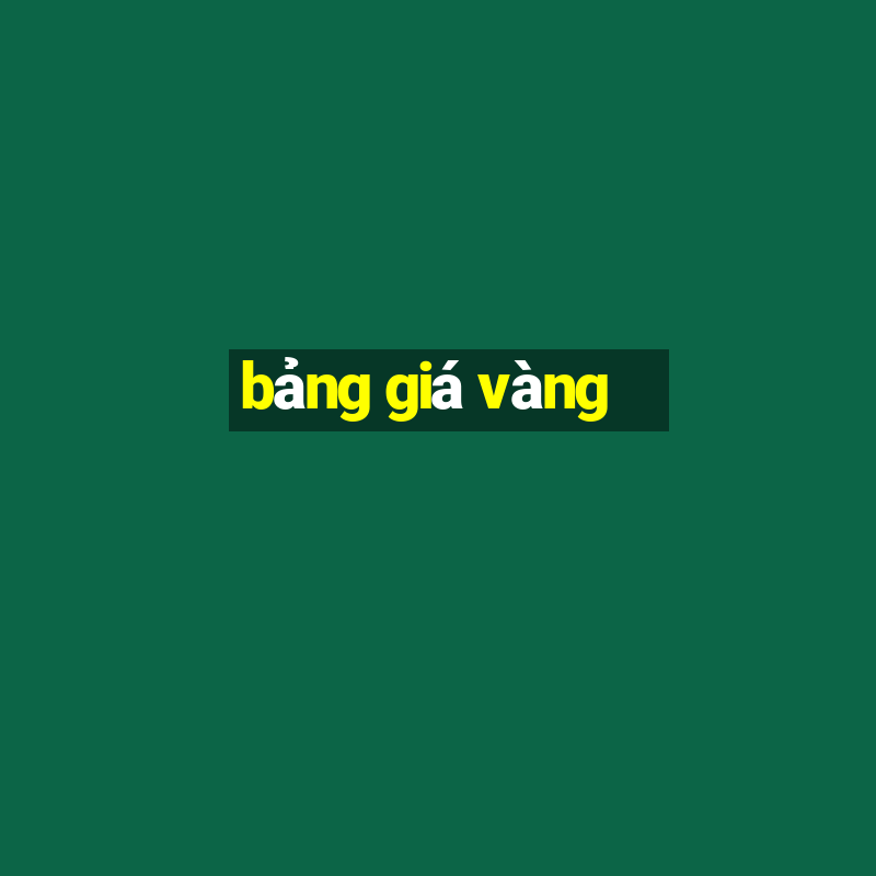 bảng giá vàng